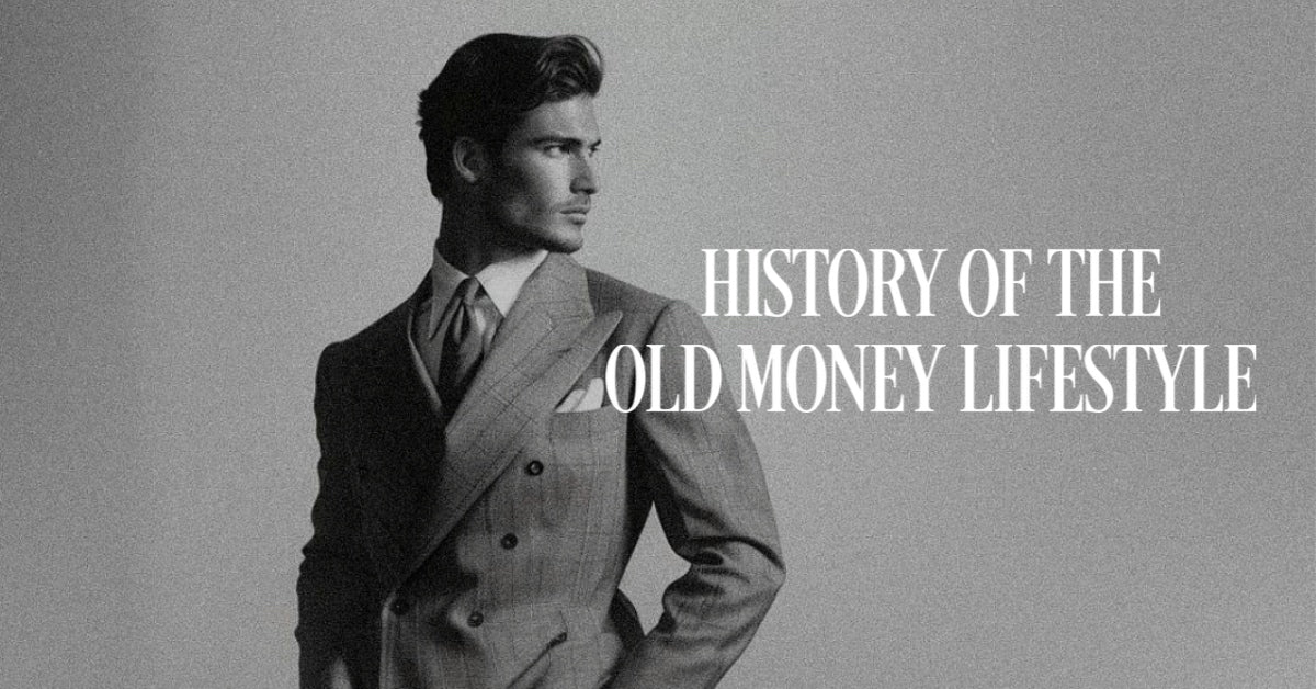 The History of Old Money Lifestyle